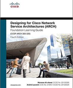 Designing For Cisco Network Service Architectures Arch Foundation Learning Guide Ccdp Arch 300 320 4Th Edition
