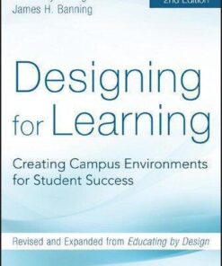 Designing For Learning Creating Campus Environments For Student Success 2Nd Edition