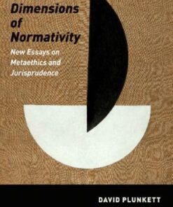 Dimensions Of Normativity New Essays On Metaethics And Jurisprudence