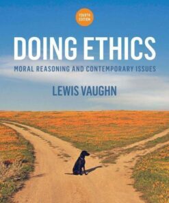 Doing Ethics Moral Reasoning And Contemporary Issues Fourth 4Th Edition