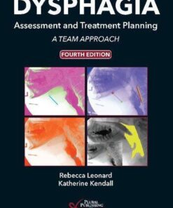 Dysphagia Assessment And Treatment Planning A Team Approach 4Th Edition