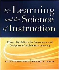 E Learning And The Science Of Instruction Proven Guidelines For Consumers And Designers Of Multimedia Learning 4Th Edition