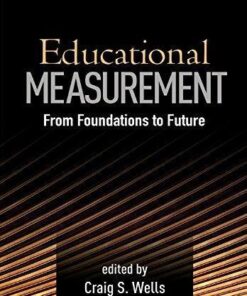 Educational Measurement From Foundations To Future