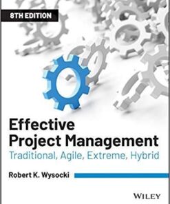 Effective Project Management Traditional Agile Extreme Hybrid 8Th Edition