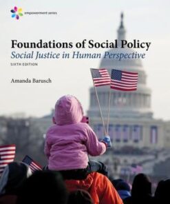 Empowerment Series: Foundations of Social Policy: Social Justice in Human Perspective 6th Edition