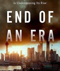 End Of An Era How Chinas Authoritarian Revival Is Undermining Its Rise
