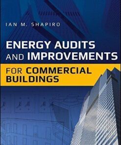 Energy Audits And Improvements For Commercial Buildings A Guide For Energy Managers And Energy Auditors