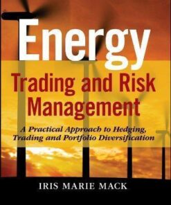 Energy Trading And Risk Management A Practical Approach To Hedging Trading And Portfolio Diversification