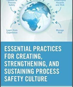 Essential Practices For Creating Strengthening And Sustaining Process Safety Culture