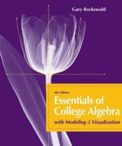 Essentials Of College Algebra With Modeling And Visualization 4Th Edition