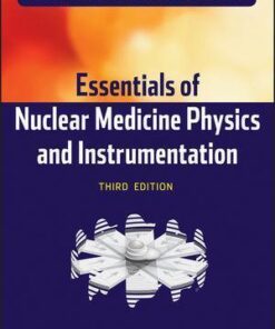 Essentials Of Nuclear Medicine Physics And Instrumentation 3Rd Edition