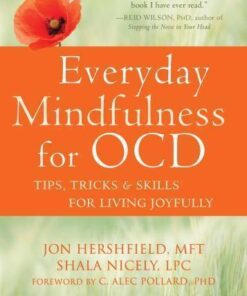 Everyday Mindfulness For Ocd Tips Tricks And Skills For Living Joyfully