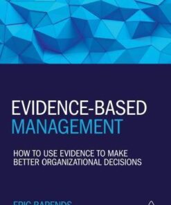 Evidence Based Management How To Use Evidence To Make Better Organizational Decisions