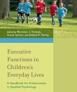 Executive Functions In Childrens Everyday Lives A Handbook For Professionals In Applied Psychology