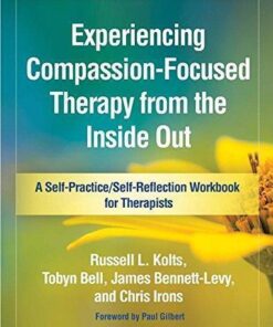 Experiencing Compassion Focused Therapy From The Inside Out A Self Practice Self Reflection Workbook For Therapists