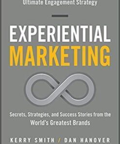 Experiential Marketing Secrets Strategies And Success Stories From The Worlds Greatest Brands