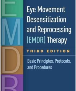 Eye Movement Desensitization And Reprocessing Emdr Therapy Basic Principles Protocols And Procedures 3Rd Edition