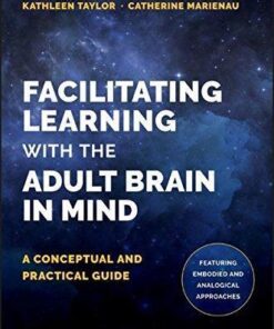 Facilitating Learning With The Adult Brain In Mind A Conceptual And Practical Guide