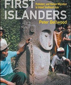 First Islanders Prehistory And Human Migration In Island Southeast Asia