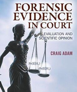 Forensic Evidence In Court Evaluation And Scientific Opinion
