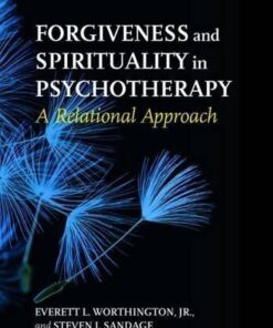 Forgiveness And Spirituality In Psychotherapy A Relational Approach