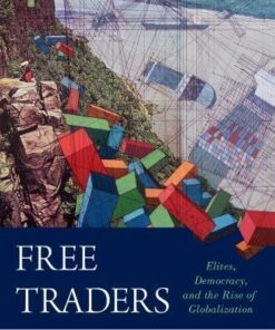 Free Traders Elites Democracy And The Rise Of Globalization In North America