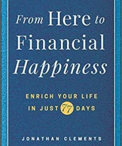 From Here To Financial Happiness Enrich Your Life In Just 77 Days