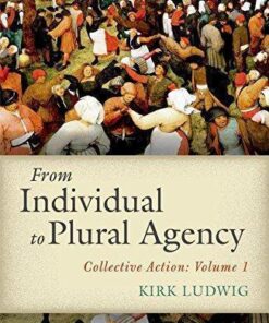 From Individual To Plural Agency Collective Action I