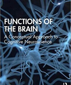 Functions Of The Brain A Conceptual Approach To Cognitive Neuroscience