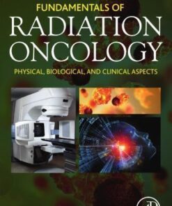 Fundamentals Of Radiation Oncology Physical Biological And Clinical Aspects 3Rd Edition