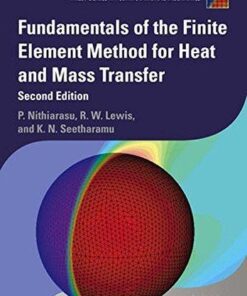 Fundamentals Of The Finite Element Method For Heat And Mass Transfer 2Nd Edition