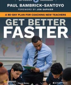 Get Better Faster A 90 Day Plan For Coaching New Teachers