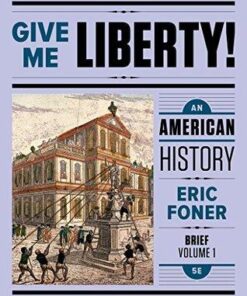 Give Me Liberty An American History Brief 5Th Edition