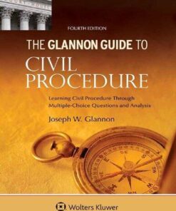 Glannon Guide To Civil Procedure Learning Civil Procedure Through Multiple Choice Questions And Analysis 4Th Edition
