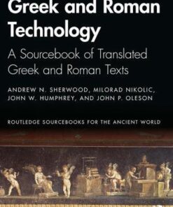 Greek And Roman Technology A Source Of Translated Greek And Roman Texts 2Nd Edition