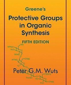 Greenes Protective Groups In Organic Synthesis 5Th Edition