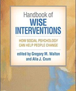Handbook Of Wise Interventions How Social Psychology Can Help People Change