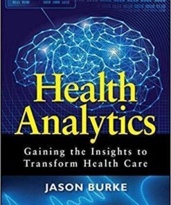 Health Analytics Gaining The Insights To Transform Health Care