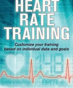 Heart Rate Training Customize Your Training Based On Individual Data And Goals 2Nd Edition