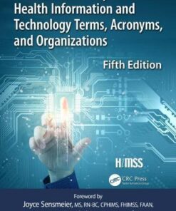 Himss Dictionary Of Health Information Technology Terms Acronyms And Organizations 5Th Edition
