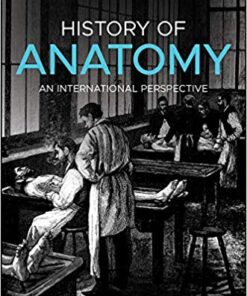 History Of Anatomy An International Perspective