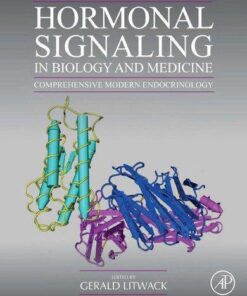 Hormonal Signaling In Biology And Medicine Comprehensive Modern Endocrinology