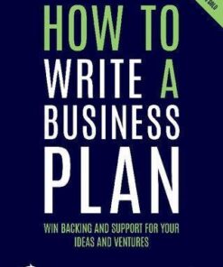 How To Write A Business Plan Win Backing And Support For Your Ideas And Ventures 6Th Edition