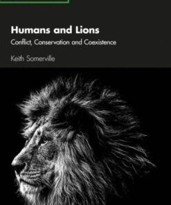 Humans And Lions Conflict Conservation And Coexistence
