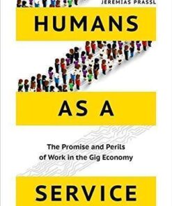 Humans As A Service The Promise And Perils Of Work In The Gig Economy
