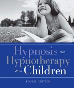 Hypnosis And Hypnotherapy With Children 4Th Edition