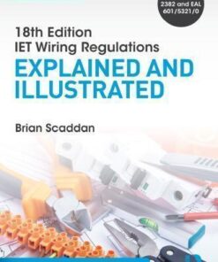 IET Wiring Regulations: Explained and Illustrated 11th Edition