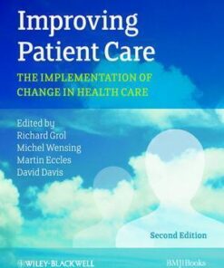 Improving Patient Care The Implementation Of Change In Health Care 2nd Edition