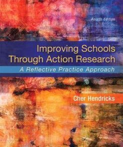 Improving Schools Through Action Research A Reflective Practice Approach 4Th Edition