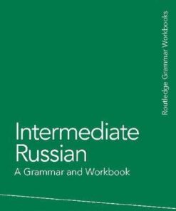 Intermediate Russian A Grammar And Workbook 2Nd Edition